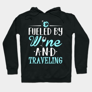 Fueled by Wine and Traveling Hoodie